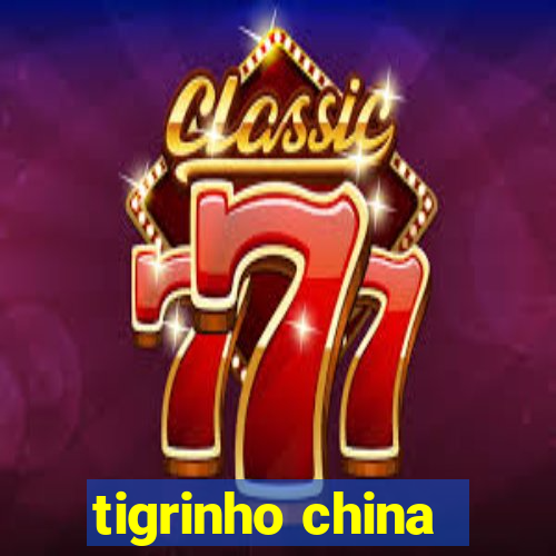 tigrinho china